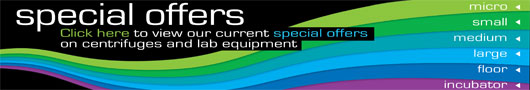 Special Discounted Offers on Centrifuges - Microcentrifuges, Small Bench Centrifuges, Mid Bench Centrifuges, Large Centrifuges, Floor Standing Centrifuges, Incubator Shakers